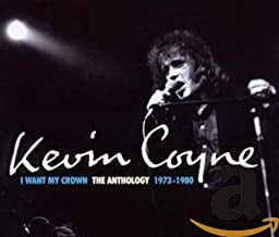KEVIN COYNE - I Want My Crown: The Anthology 1973-1980