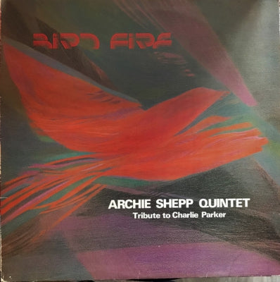 THE ARCHIE SHEPP QUINTET - Bird Fire - Tribute To Charlie Parker