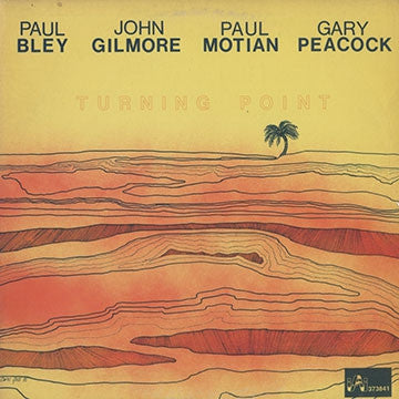PAUL BLEY / JOHN GILMORE / PAUL MOTIAN / GARY PEACOCK - Turning Point