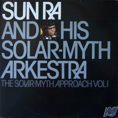 SUN RA & HIS SOLAR-MYTH ARKESTRA - The Solar-Myth Approach Vol. 1