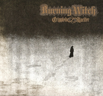 BURNING WITCH - Crippled Lucifer (10 Psalms For Our Lord Of Light)