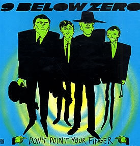 NINE BELOW ZERO - Don't Point Your Finger
