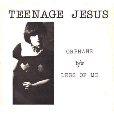TEENAGE JESUS AND THE JERKS - Orphans