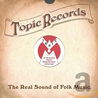 VARIOUS - Topic Records . The Real Sound of Folk Music