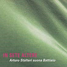ARTURO STALTERI - In Sete Altere - Arturo Stàlteri Suona Battiato