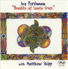 IVO PERELMAN WITH MATTHEW SHIPP - Bendito Of Santa Cruz