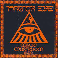 MAGIC MUSHROOM BAND - Magick Eye