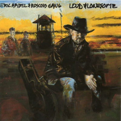 ERIC AMBEL & ROSCOE'S GANG - Loud & Lonesome