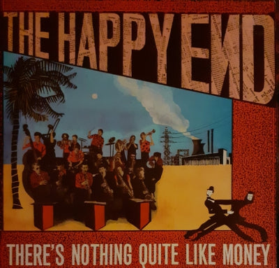 THE HAPPY END - There's Nothing Quite Like Money
