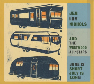 JEB LOY NICHOLS AND THE WESTWOOD ALL-STARS - June Is Short, July Is Long