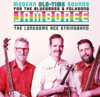THE LONESOME ACE STRINGBAND - Modern Old-Time sounds For The Bluegrass & Folksong