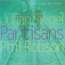 JULIAN SIEGEL, PHIL ROBSON - Partisans