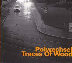 POLWECHSEL - Traces Of Wood