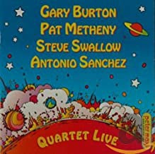 GARY BURTON, PAT METHENY, STEVE SWALLOW, ANTONIO SANCHEZ - Quartet Live