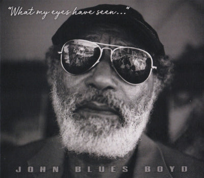 JOHN BLUES BOYD - What My Eyes Have Seen