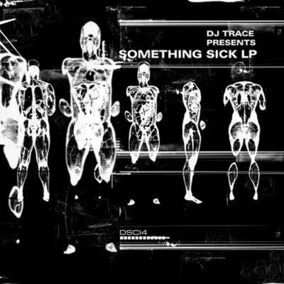 DJ TRACE - Something Sick LP