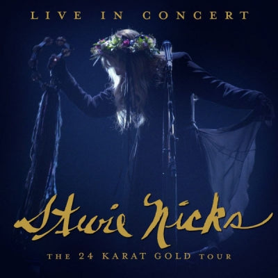 STEVIE NICKS - Live In Concert, The 24 Karat Gold Tour