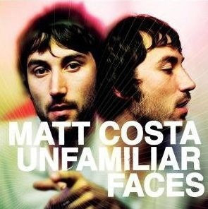 MATT COSTA - Unfamiliar Faces