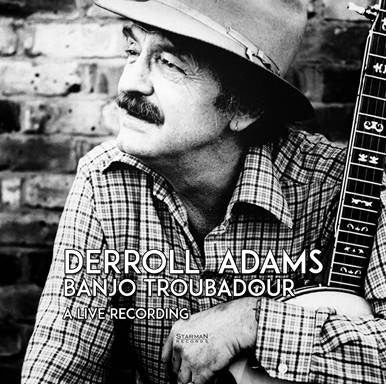 DERROLL ADAMS - Banjo Troubadour A Live Recording