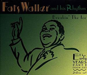 'FATS' WALLER AND HIS RHYTHM - reaking The Ice/The Early Years Part 1 1934-35