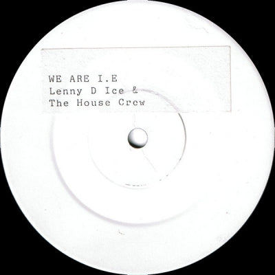 LENNY D ICE & THE HOUSE CREW - We Are I.E