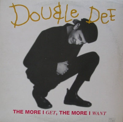 DOUBLE DEE - The More I Get, The More I Want