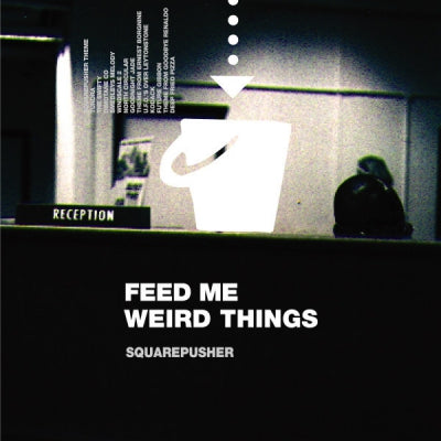 SQUAREPUSHER - Feed Me Weird Things