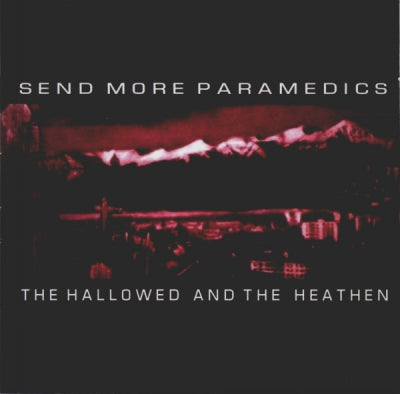 SEND MORE PARAMEDICS - The Hallowed And The Heathen