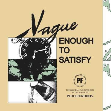 PHILIP FROBOS - Vague Enough To Satisfy
