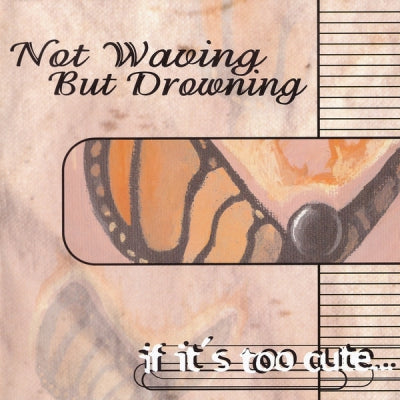 NOT WAVING BUT DROWNING - If It's Too Cute...Set It On Fire