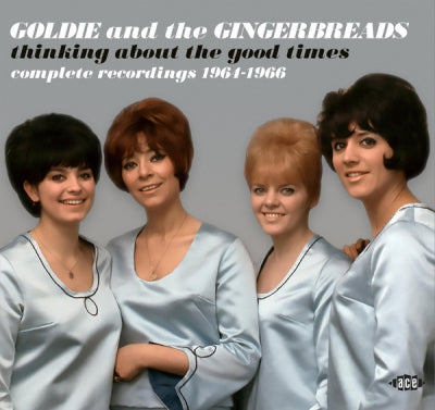 GOLDIE AND THE GINGERBREADS - Thinking About The Good Times 1964-1966
