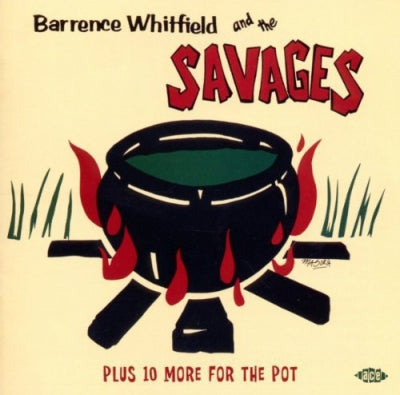 BARRENCE WHITFIELD & THE SAVAGES - Barrence Whitfield And The Savages Plus 10 More For The Pot