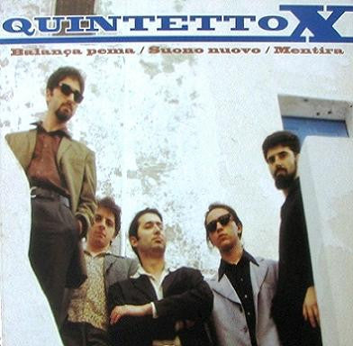 QUINTETTO X - Balanca Pema / Suono Nuovo / Mentira