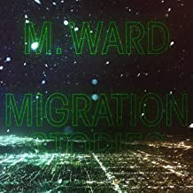 M. WARD - Migration Stories