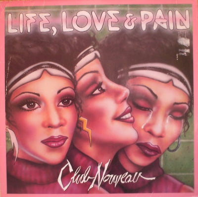 CLUB NOUVEAU  - Life, Love & Pain