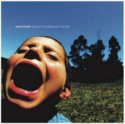 HAVE HEART - Songs To Scream At The Sun