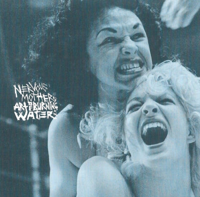NERVOUS MOTHERS / ART OF BURNING WATER - Nervous Mothers / Art Of Burning Water