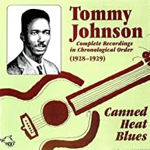 TOMMY JOHNSON - Canned Heat Blues - Complete Recordings In Chronological Order (1928-1929)