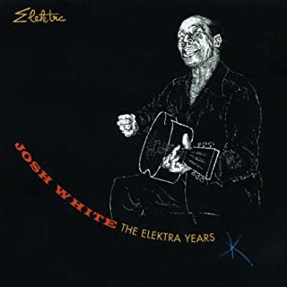 JOSH WHITE - The Elektra Years