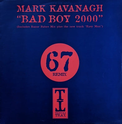 MARK KAVANAGH - Bad Boy 2000 (Remix) / Easy Man