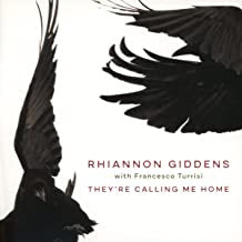 RHIANNON GIDDENS WITH FRANCESCO TURRISI - They're Calling Me Home