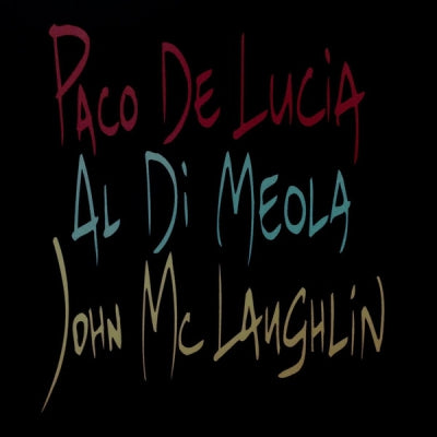 PACO DE LUCíA, AL DI MEOLA & JOHN MCLAUGHLIN - The Guitar Trio