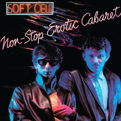 SOFT CELL - Non-Stop Erotic Cabaret
