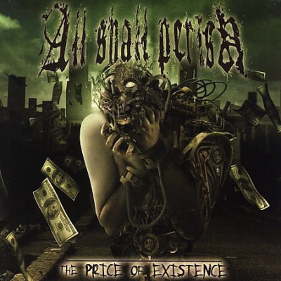ALL SHALL PERISH - The Price Of Existence