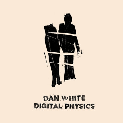 DAN WHITE - Digital Physics