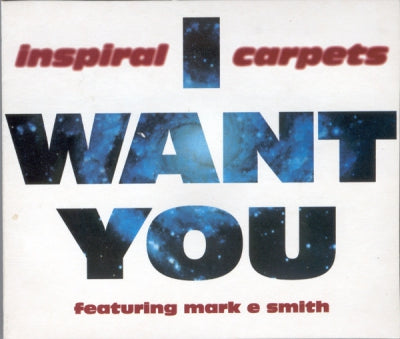 INSPIRAL CARPETS FEATURING MARK E SMITH - I Want You
