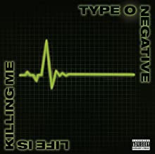 TYPE O NEGATIVE - Life Is Killing Me