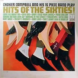 CHOKER CAMPBELL AND HIS 16 PIECE BAND - Hits Of The Sixties!
