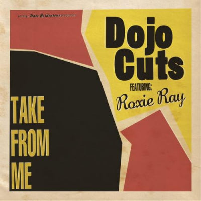DOJO CUTS FEAT. ROXIE RAY - Take From Me Genre: Funk / Soul