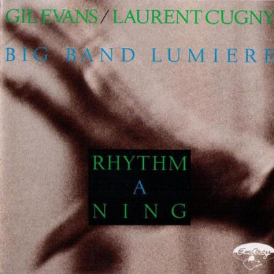 GIL EVANS / LAURENT CUGNY / BIG BAND LUMIèRE - Rhythm A Ning